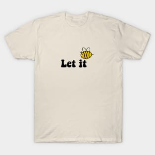 let it bee T-Shirt